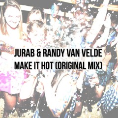 Jurab x Randy Van Velde - Make It Hot (Original Mix)