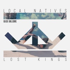 Local Natives - Black Balloons (Lost Kings Remix)(Radio Edit)