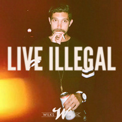 Wilks - Live Illegal