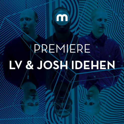 Premiere: LV & Josh Idehen 'Shake'