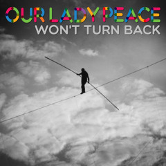 Our Lady Peace - Won't Turn Back (Full)