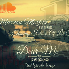 Dear Me Feat. Tommy Solace Of ILL State (Prod. Six6th $ense)