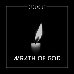 Ground Up - Wrath of God (prod. by Bij Lincs)