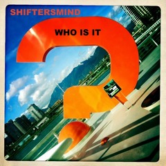 ShiftersMind - Who Is It