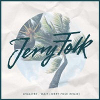 Lemaitre - Wait (Jerry Folk Remix)