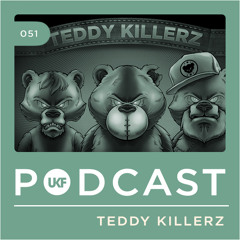 UKF Music Podcast #51 - Teddy Killerz