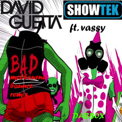 Bad (Guetta ft. Showtek) melbourne bounce remix