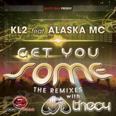 Kl2 feat. Alaska Mc - Get You Some (Thec4 Remix)