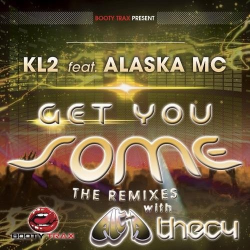 Kl2 feat. Alaska Mc - Get You Some (Thec4 Remix)