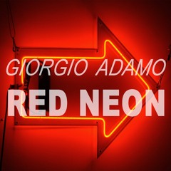 Giorgio Adamo - Red Neon (Extended Mix) [NOW AVAILABLE ON BEATPORT]