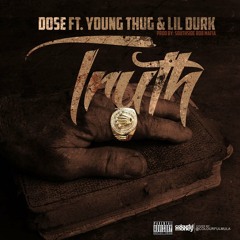 Dose  Feat.  Young Thug  &  Lil Durk - Truth ( Prod. Southside 808 Mafia )