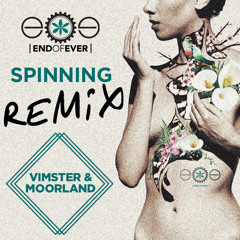 End Of Ever - SPINNING (vimster - Moorland - Remix)