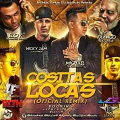 Cositas Locas REMIX - Michael El Prospecto ft Nicky Jam, Franco EL Gorila & Eloy