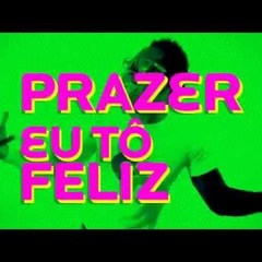PRAZER EU TO FELIZ.MP3
