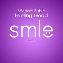 Michael Bublé - Feeling Good (SMLE Cover) [Thissongissick.com Premiere] [Free Download]