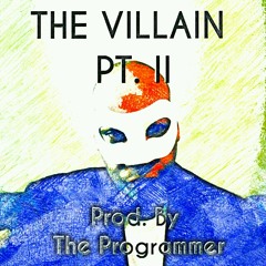 The Villain Pt. II prod. by TheProgrammer
