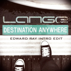 Destination Anywhere (Edward Ray Intro Edit) - Lange