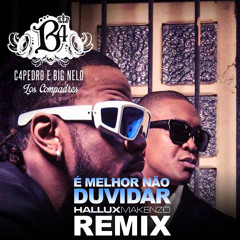 B4 (C4 Pedro & Big Nelo) - É Melhor Não Duvidar (Hallux Makenzo Remix)