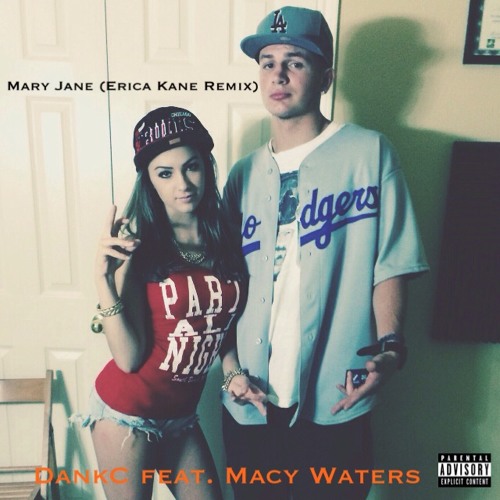 Stream DankC Ft. Macy Waters Mary Jane (Erika Kane Remix) by iCubie