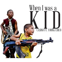 When I Was A Kid CASINO ft YOUNG CHICO
