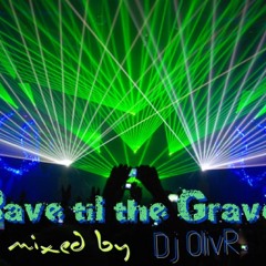 Rave Til The Grave if your brave Mix