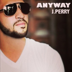 J Perry -  Anyway