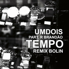 UMDOIS (Doncesão & Pizzol) - Tempo (Part. Rodrigo Brandão) [Bolin Remix]