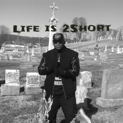 Life is 2short