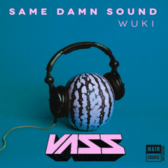 Wuki - Same Damn Sound (Vass Remix)