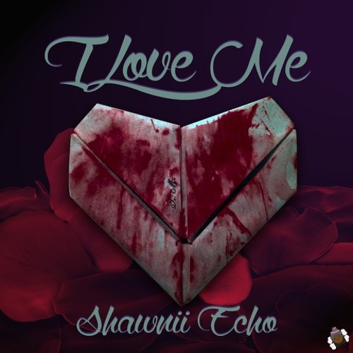 I Love Me - Shawnii Echo