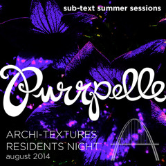 Purrpelle @Archi-Textures Resident's Night (Live DJ Set)-- Sub-Text Summer Sessions -- Aug2014