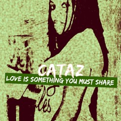 Cataz - Love is Something you Must Share Produced by Rippas Productions & Amjs Beats