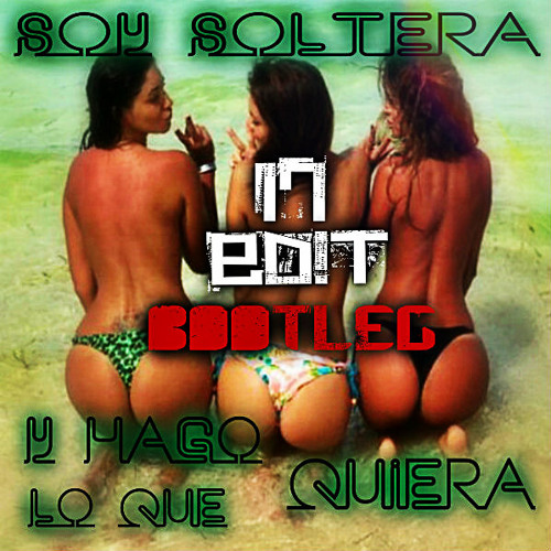 Stream Dj Peligro Ft Las Vengadoras - Soy Soltera Y Hago Lo Que Quiero  (17ED!T Bootleg 2k14 Electro) by 17☯ED!T | Listen online for free on  SoundCloud