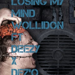 LOSING MY MIND WOLLIDON FT DEEZY DEZ O