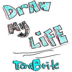 Draw My Life Song - TeraBrite