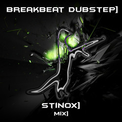 Stinox ]   Breakbeat Dubstep]   Mix]