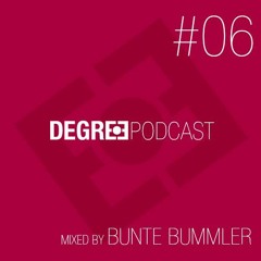 Degree Podcast #06 Mixed By Bunte Bummler