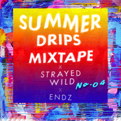 Strayed Wild No. 04 x Summer Drips Mixtape