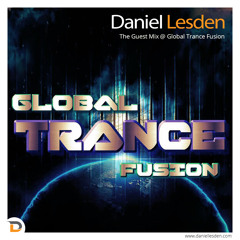 Daniel Lesden - The Guest Mix @ Global Trance Fusion, #GTFest Mexico
