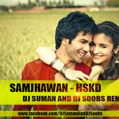 Samjhawan - HSKD - Dj Suman And Dj Soobs Remix
