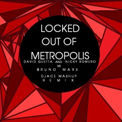 David Guetta & Nicky Romero vs. Bruno Mars- Lock Out Of Metropolis (DJACE Mashup Remix)