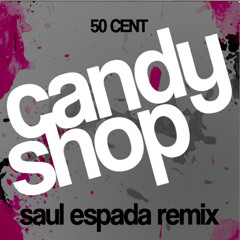 50 Cent - Candy Shop (Saul Espada Remix)