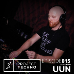 Project Techno 015 - Uun