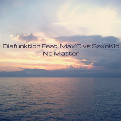 Disfunktion Feat. Max'C vs SaxoKid - No Matter (saxo improvisation)