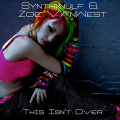 Synthwulf and Zoe VanWest - This Isn't Over