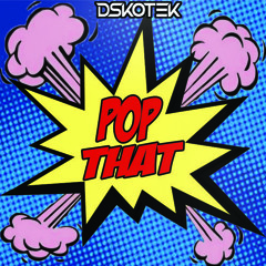 DSKOTEK - Pop That [FREE DOWNLOAD]