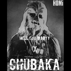 Mell So Wavyy x CHUBAKA