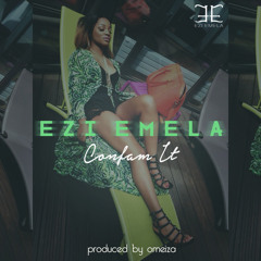 Ezi Emela - Confam It (Produced By Omeiza)