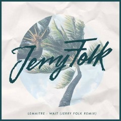 Lemaitre - Wait (Jerry Folk Remix) [Thissongissick.com Premeire] [Free Download]