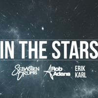 Sebastien Drums & Rob Adans feat Erik Karl - In the Stars (Original Mix)